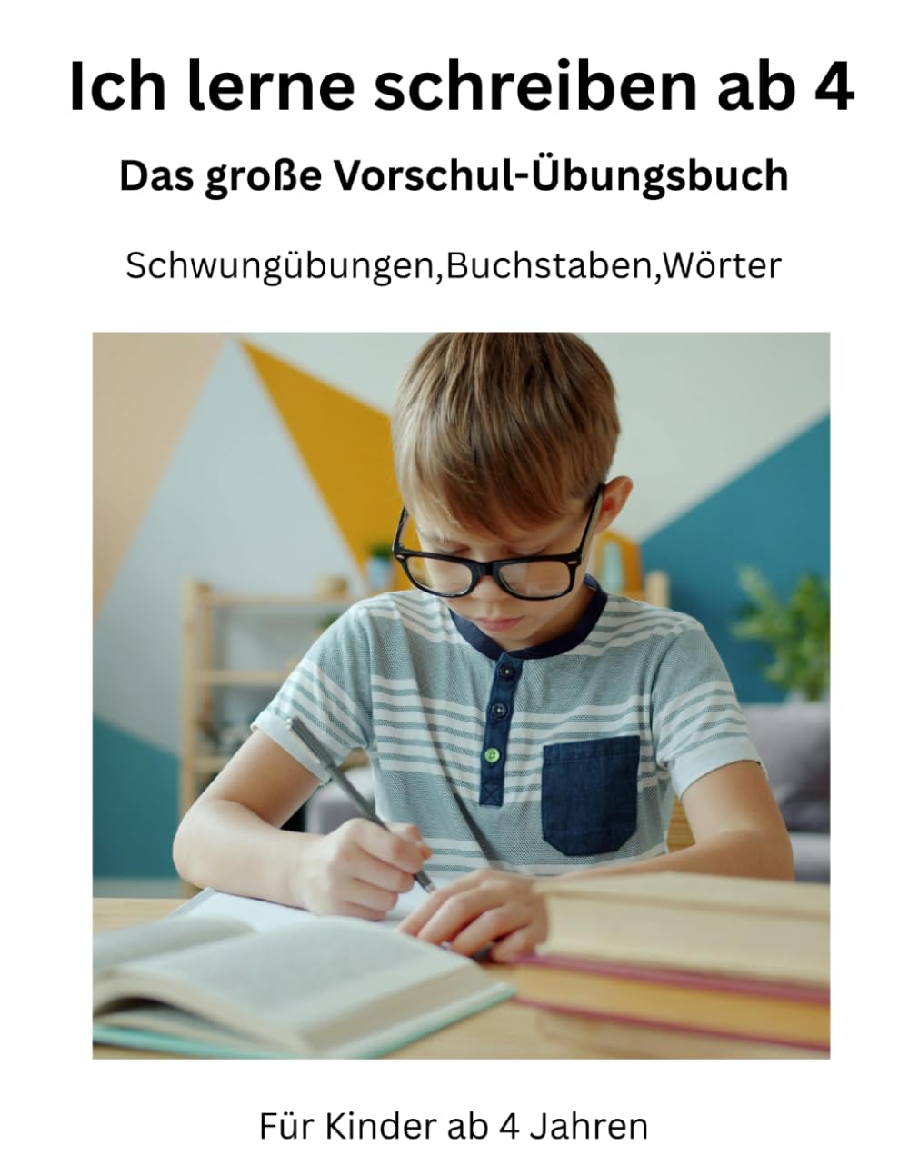 Ich lerne schreiben ab 4: Das große Vorschul-Übungsbuch-Schwungübungen,Buchstaben und erste Wörter spielerisch lernen