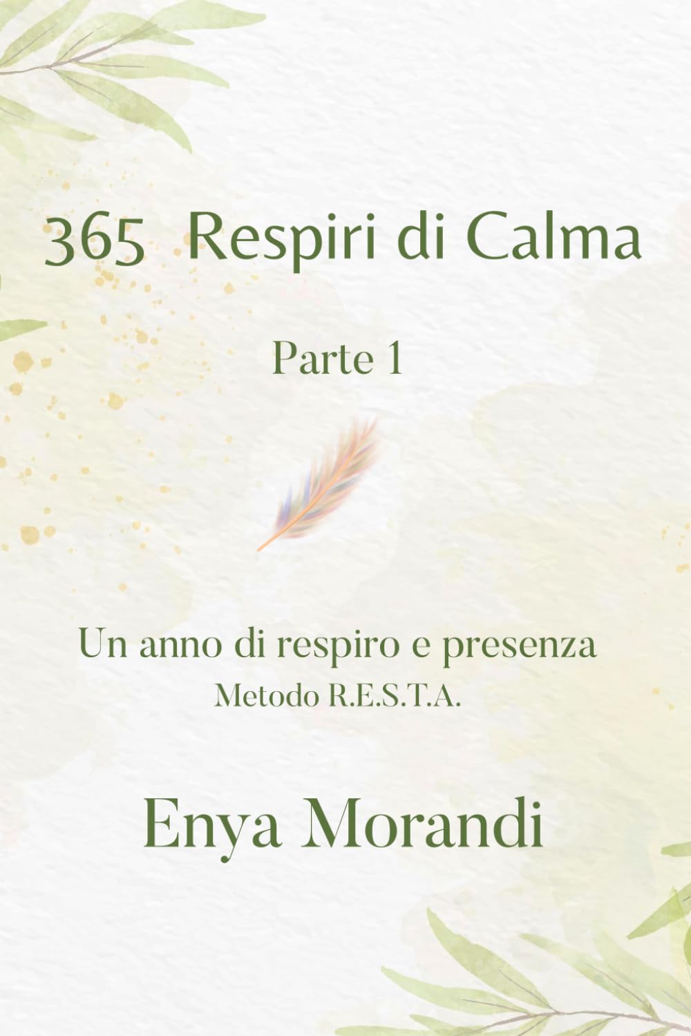 365 Respiri di Calma Vol.1: Un anno di respirazione consapevole per ansia, stress e riequilibrio del sistema nervoso vegetativo
