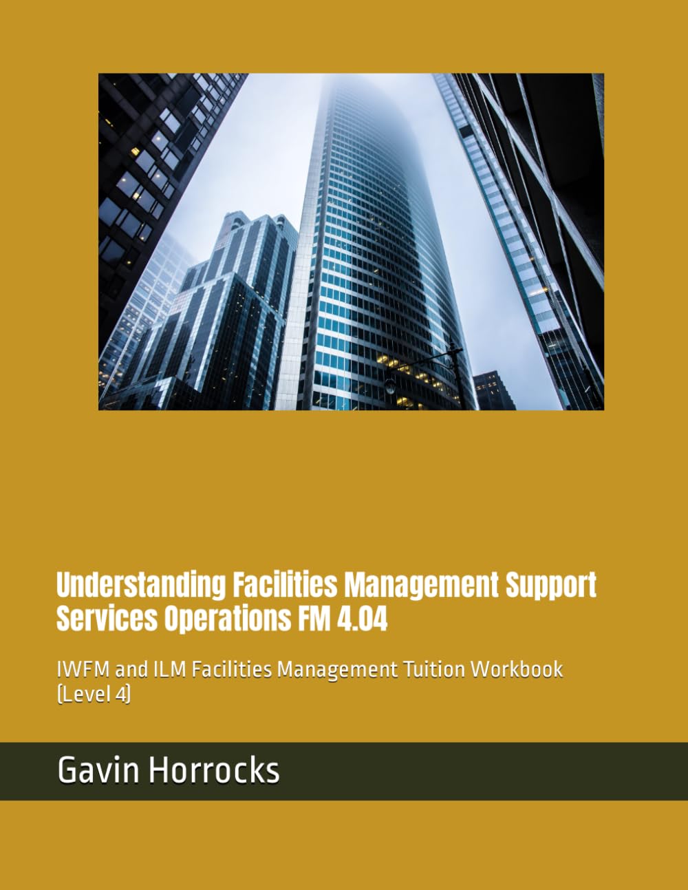 Understanding Facilities Management Support Services Operations: IWFM and ILM Facilities Management Tuition Workbook (Level 4) (Level 4 Facilities Management Tuition Materials)