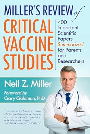Miller's Review of Critical Vaccine Studies: 400 Important Scientific Papers Summarized for Parents and Researchers