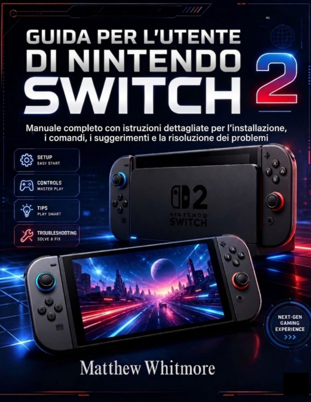 Guida per l'utente di Nintendo Switch 2: Manuale completo con istruzioni dettagliate per l'installazione, i comandi, i suggerimenti e la risoluzione dei problemi