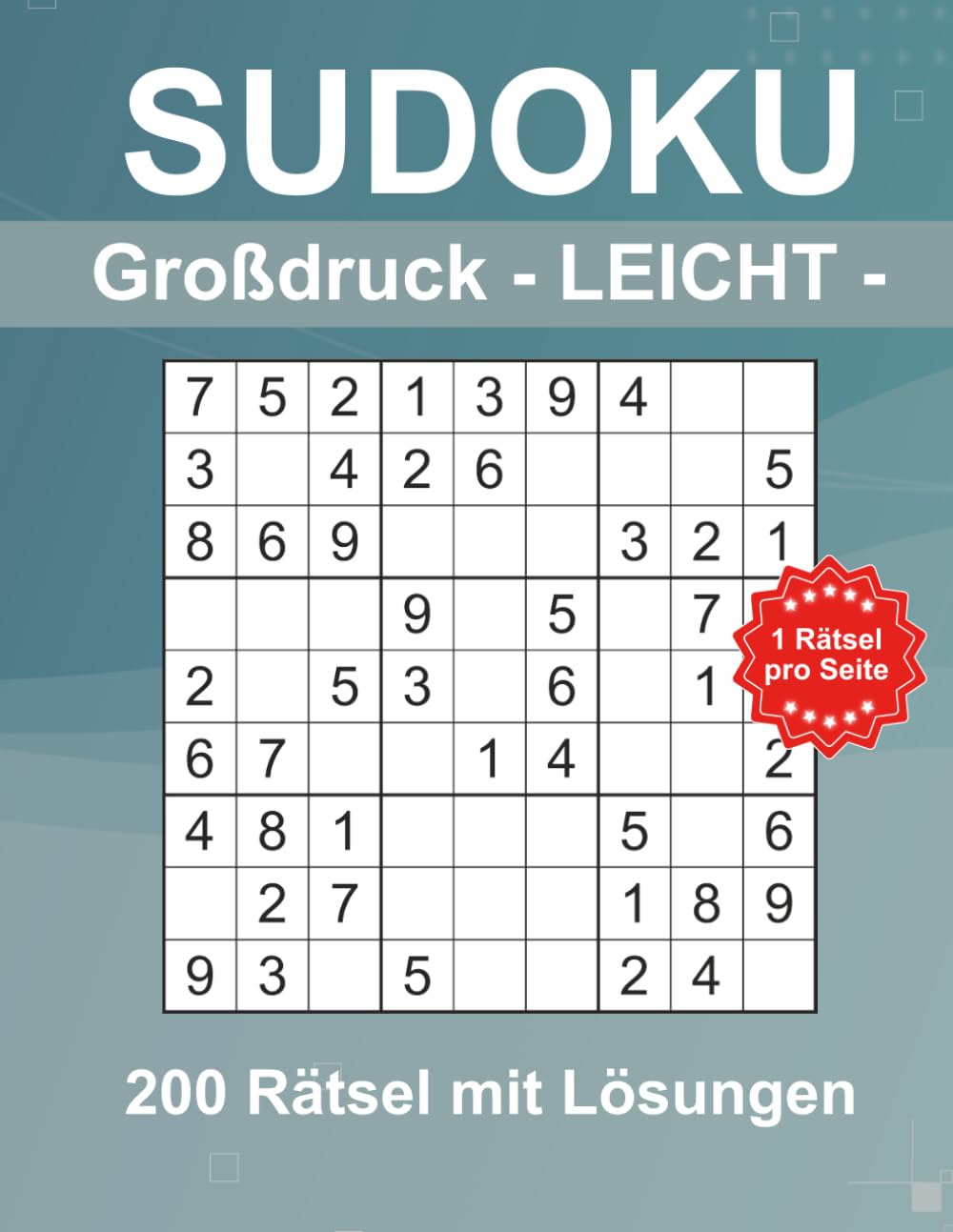 Sudoku Leicht - 9x9 mit Lösungen -: Großdruck Sudoku Buch mit 200 Rätseln für Senioren