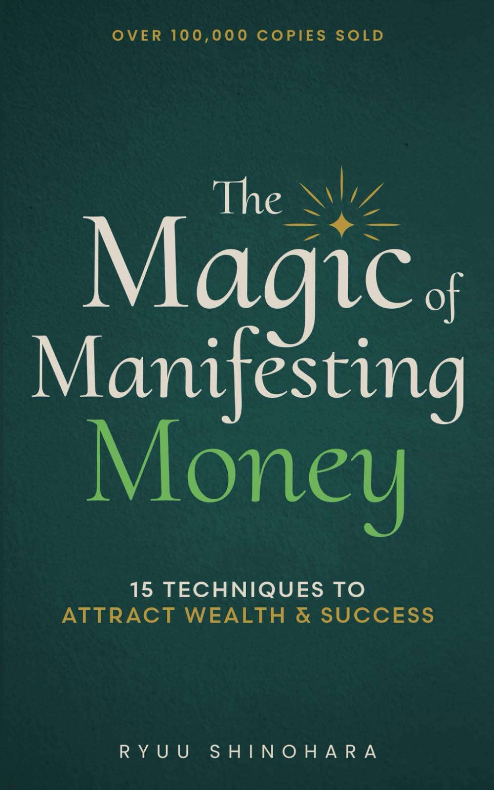 - The Magic of Manifesting Money: 15 Advanced Manifestation Techniques to Attract Wealth, Success, and Abundance Without Hard Work (Law of Attraction Essentials)