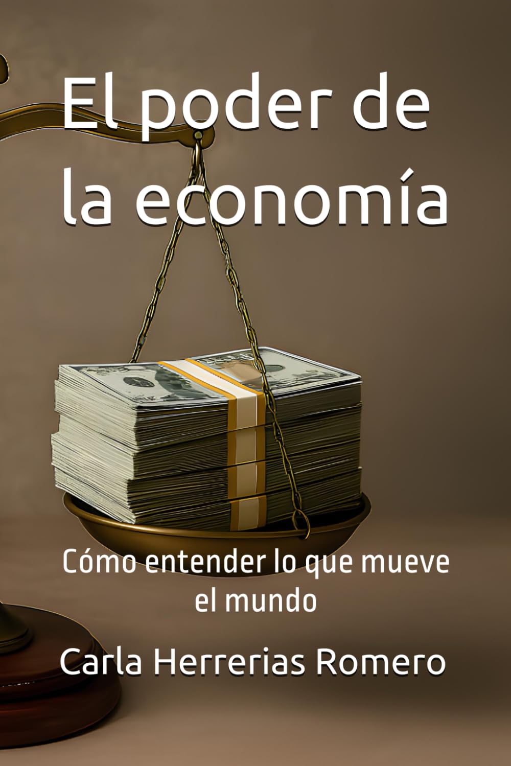 El poder de la economía: Cómo entender lo que mueve el mundo