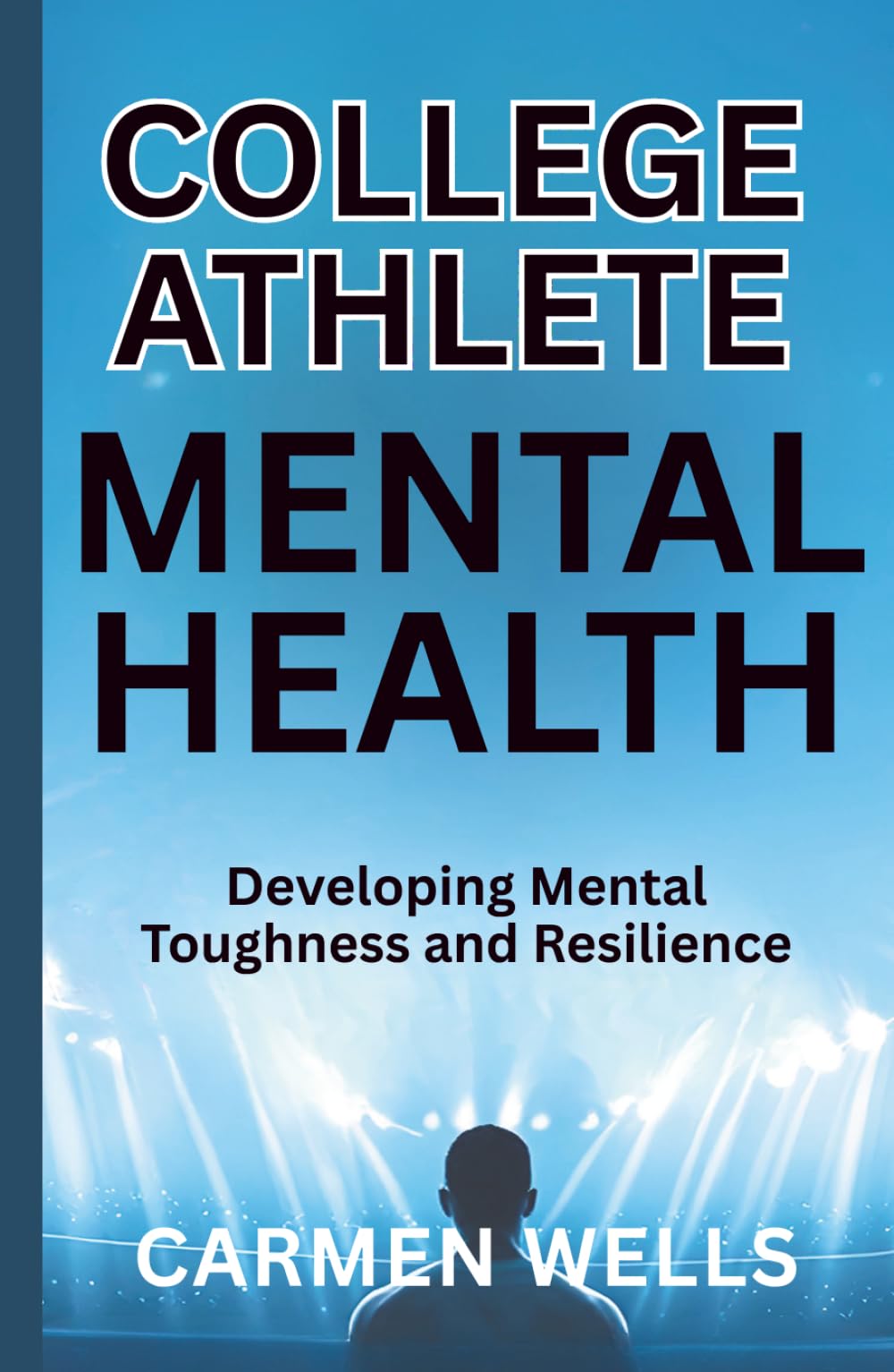 College Athlete Mental Health: Developing Mental Toughness and Resilience
