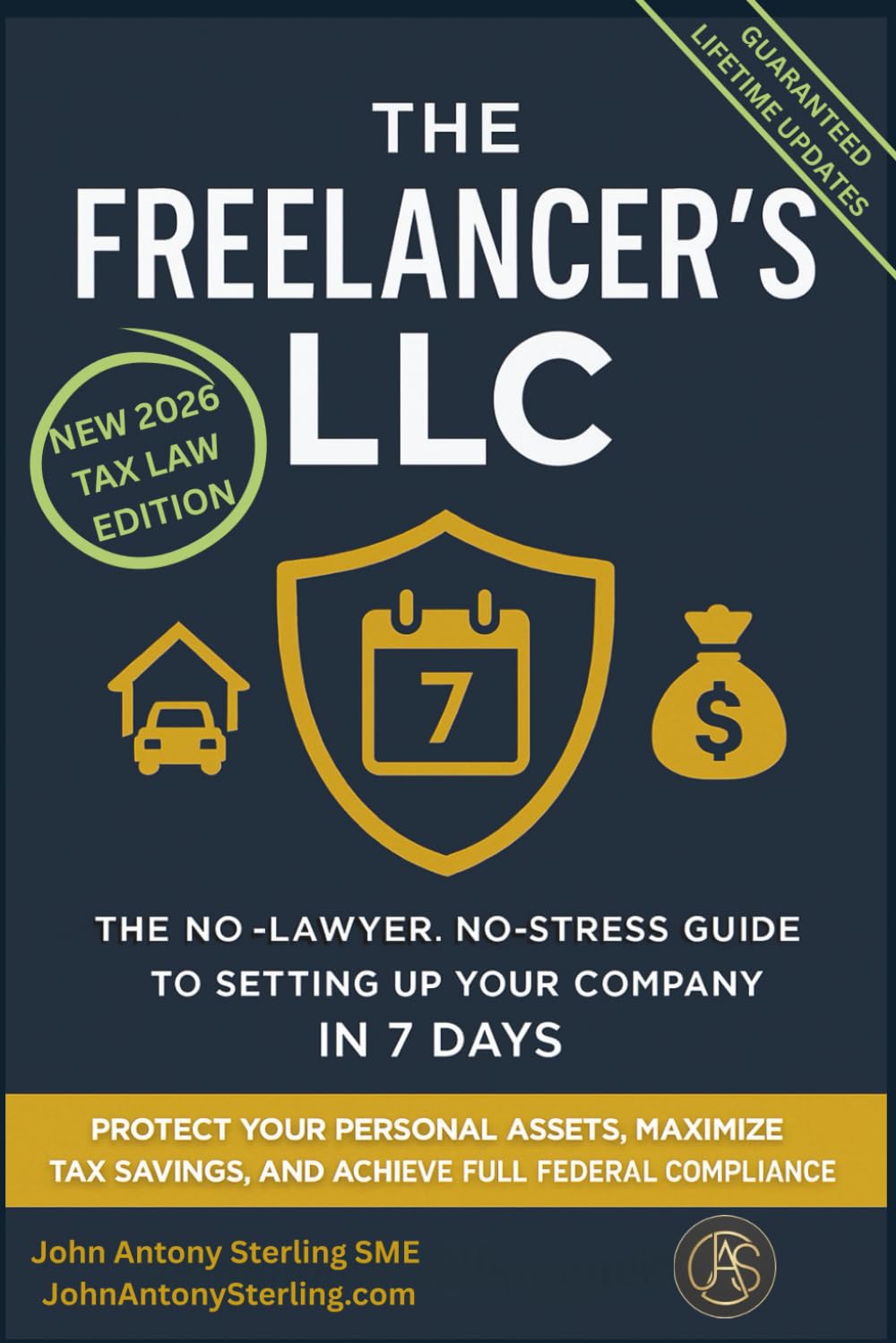 The Freelancer's LLC: The No-Lawyer, No-Stress Guide to Setting Up Your Company in 7 Days: Protect Your Personal Assets, Maximize Tax Savings, and Achieve Full Federal Compliance