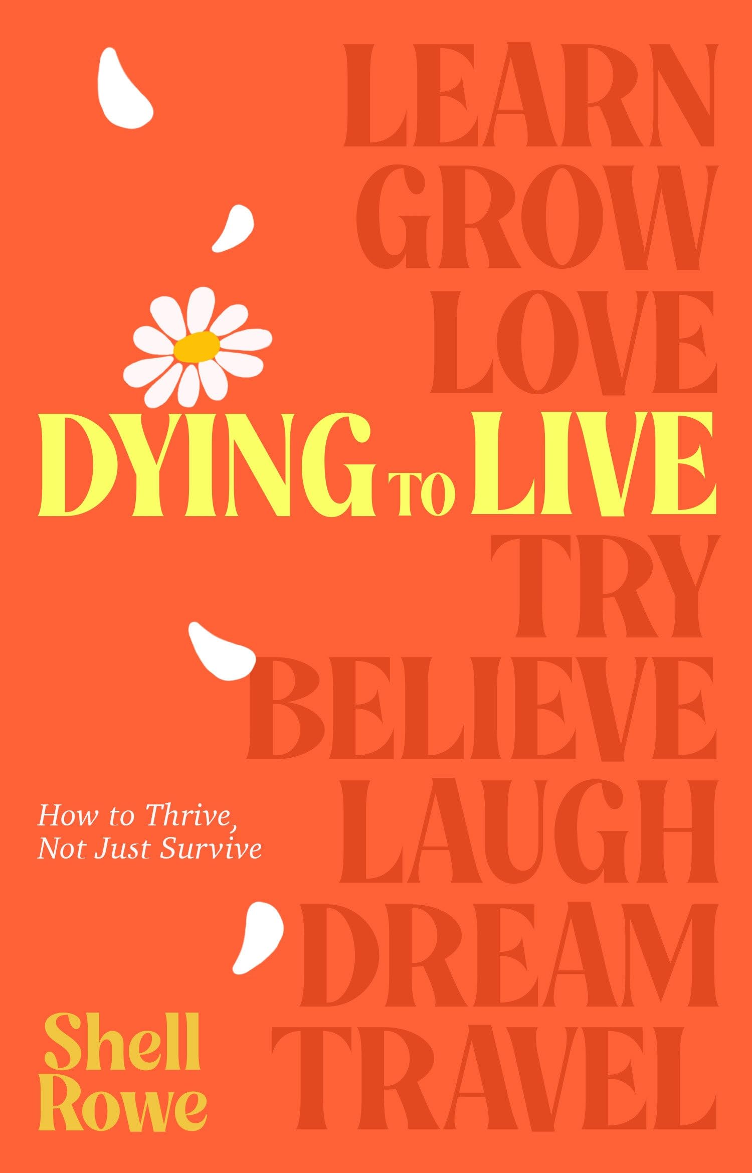 Dying to Live: How to Thrive, Not Just Survive