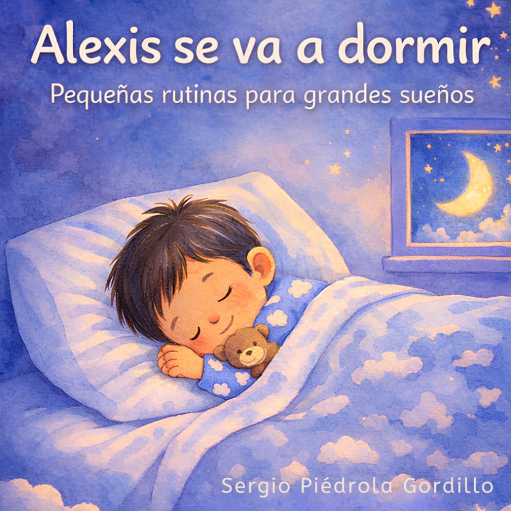 Alexis se va a dormir: Pequeñas rutinas para grandes sueños