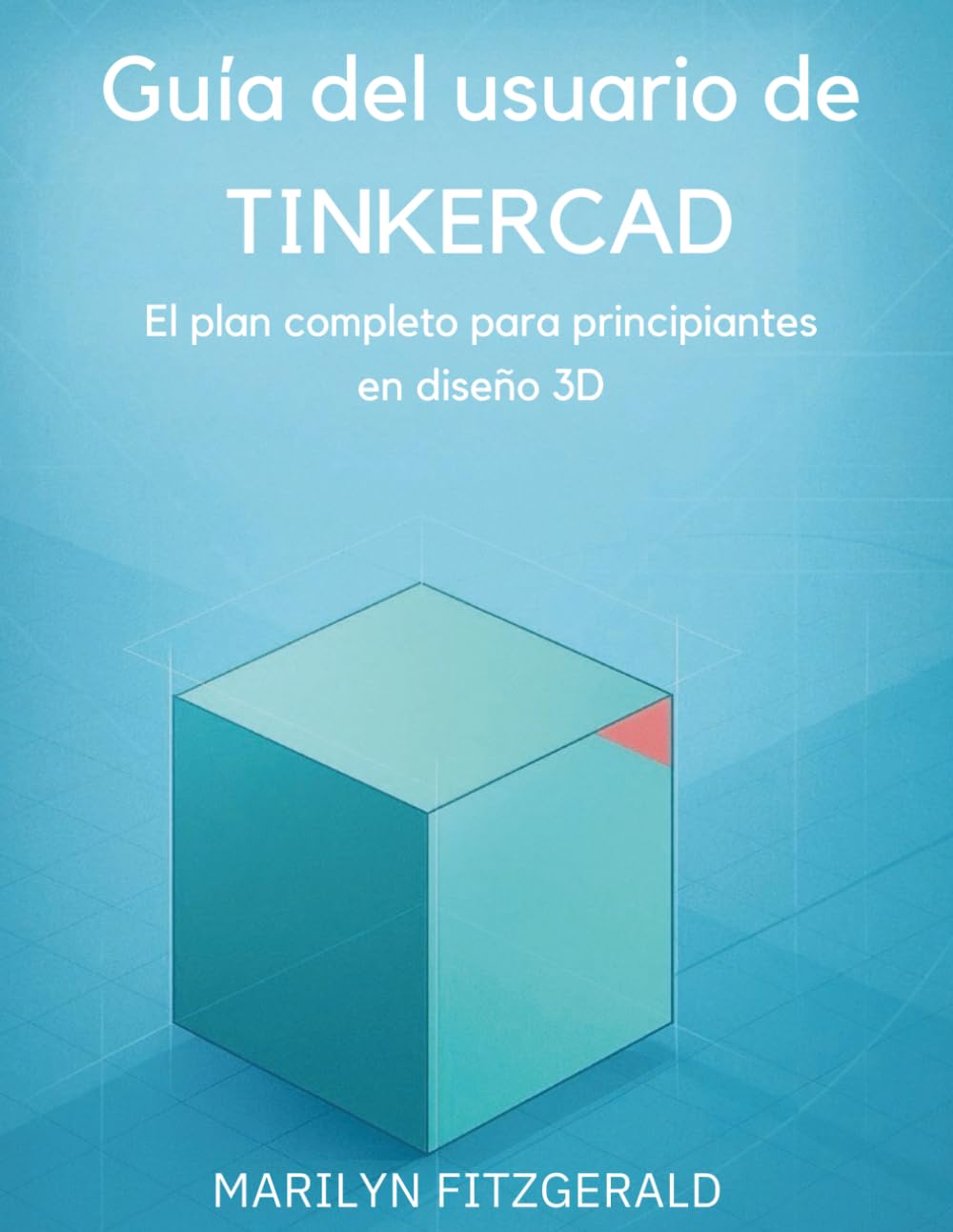 Guía del usuario de Tinkercad: El plan completo para principiantes en diseño 3D