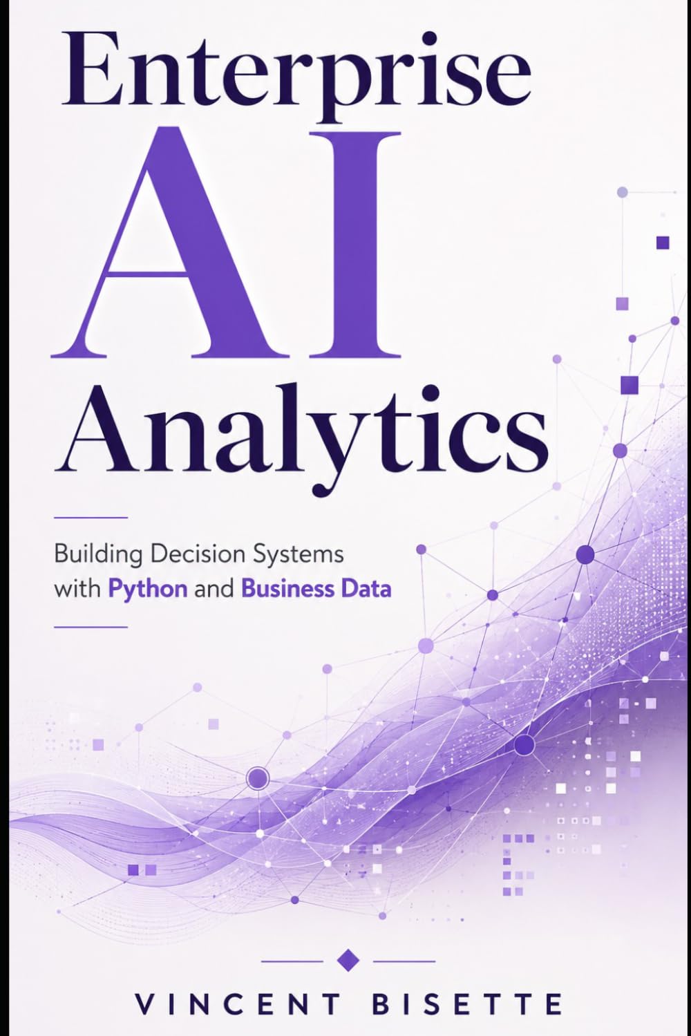 Enterprise AI Analytics: Building Decision Systems with Python and Business Data