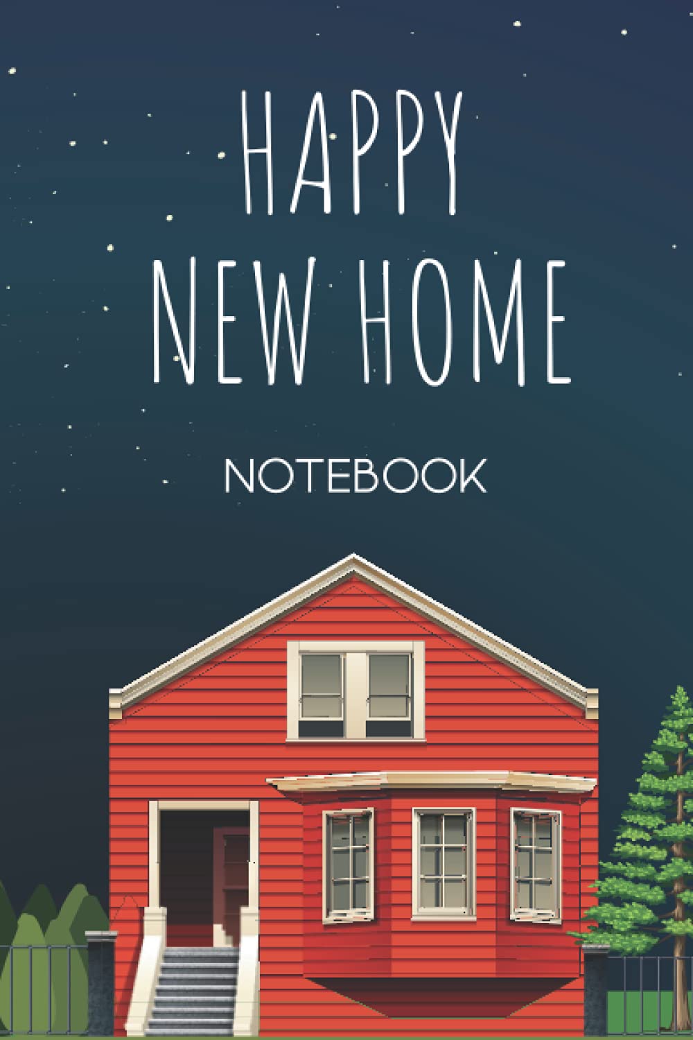 Happy New Home Notebook: Lined Blank Notebook Journal New Homeowner Friends Couple House Warming Presents for Women Men Housewarming Gifts Funny New Home Owner Presents Ideas