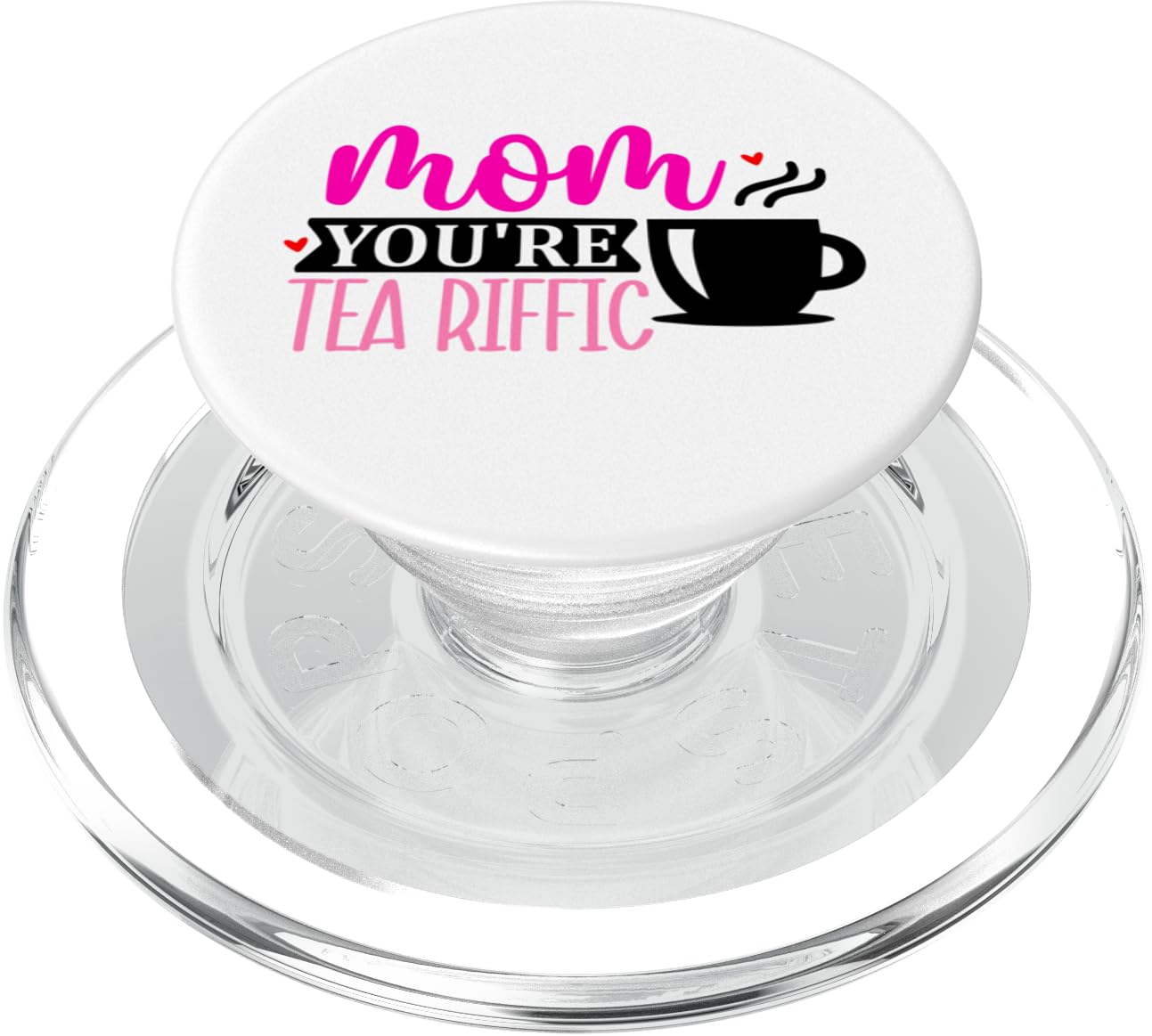 Mom You're Tea Riffic Cute Teacup Mother's Day Novelty Item PopSockets PopGrip for MagSafe