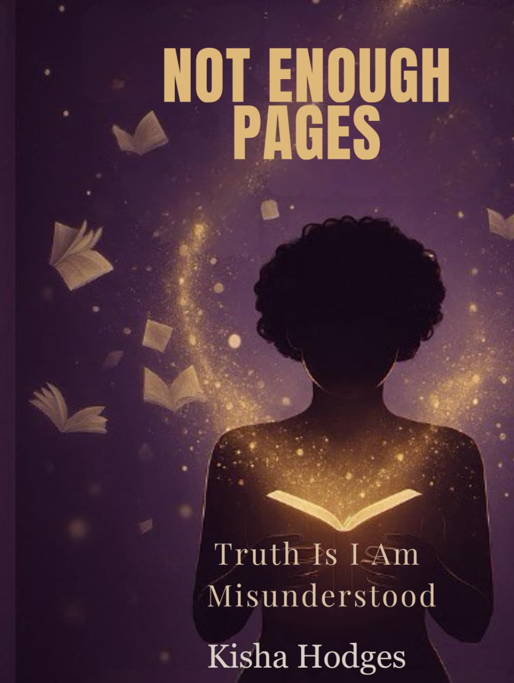 Not Enough Pages: Truth Is I Am Misunderstood