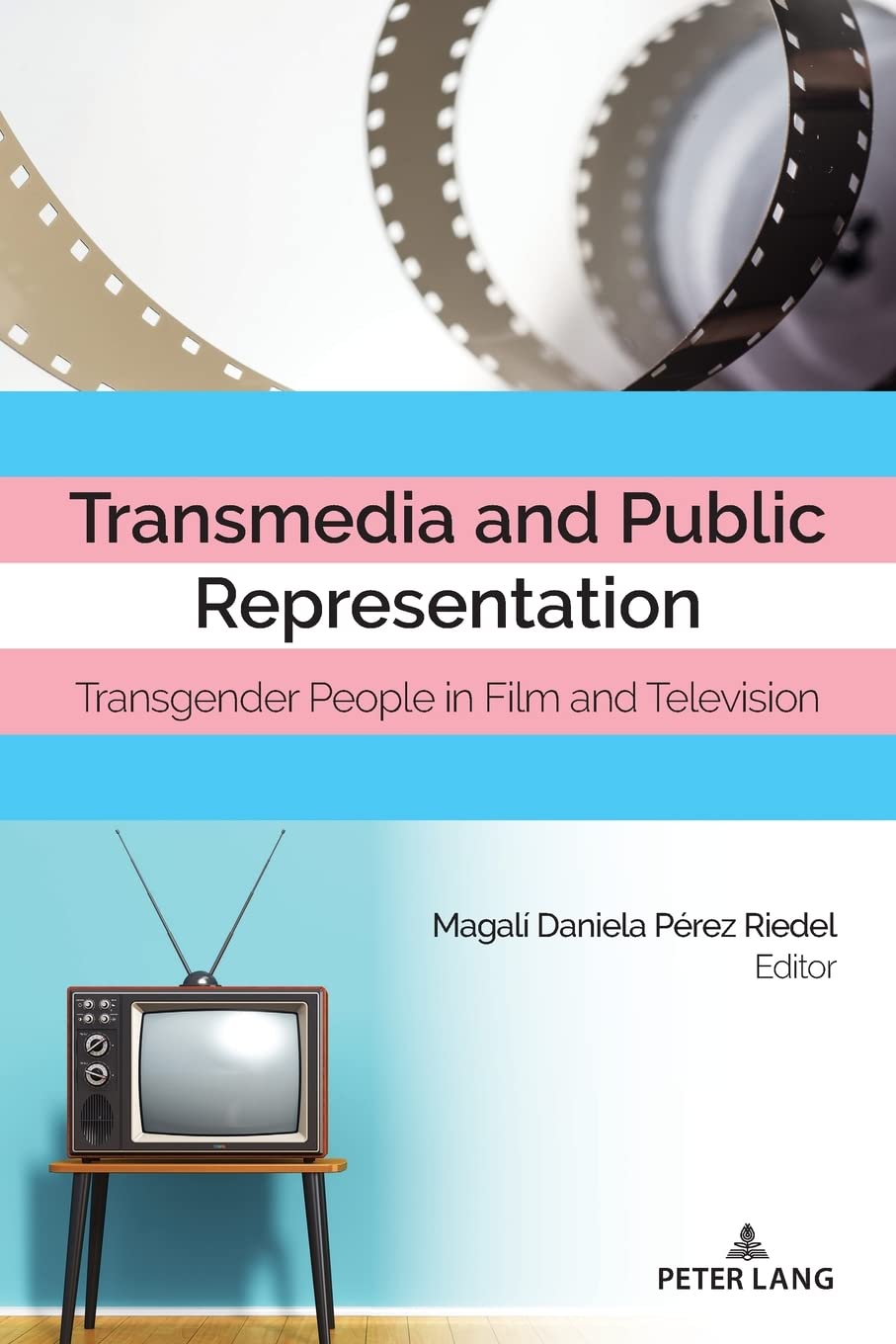 Transmedia and Public Representation: Transgender People in Film and Television: 3 (Cultural Media Studies)