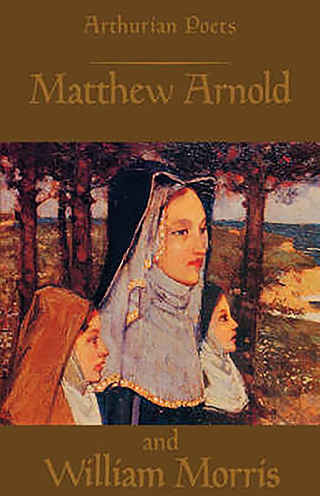 Arthurian Poets: Matthew Arnold and William Morris by James P... - 9780851155449
