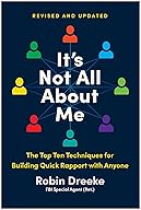 It's Not All About Me: The Top 10 Techniques for Quick Rapport cover