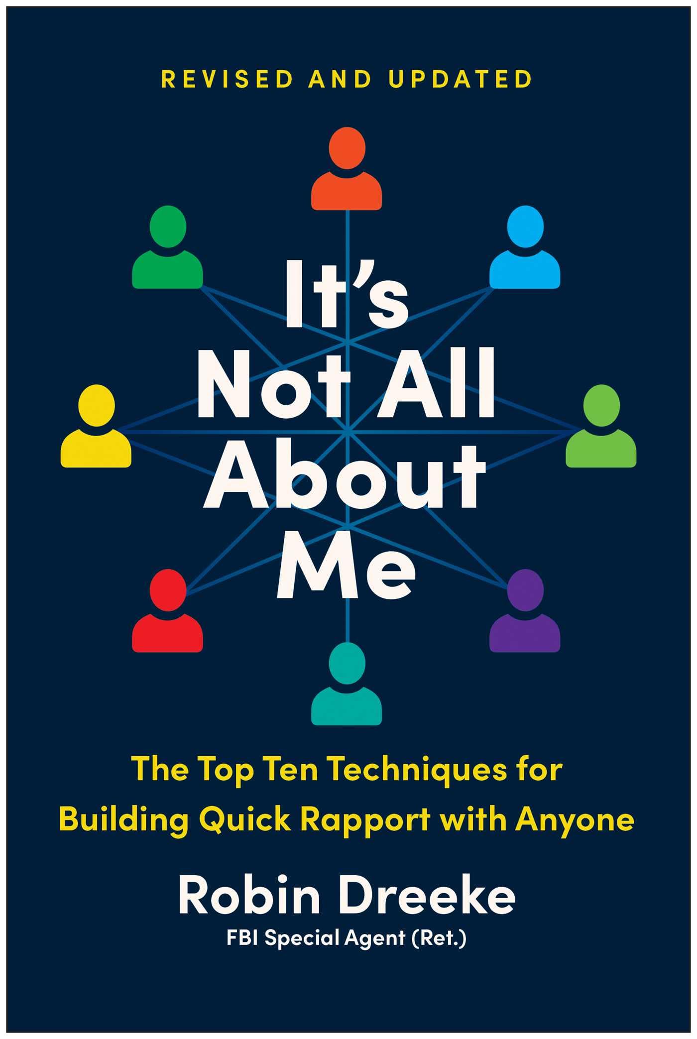 It's Not All About Me, Revised and Updated Edition: The Top Techniques for Building Quick Rapport with Anyone