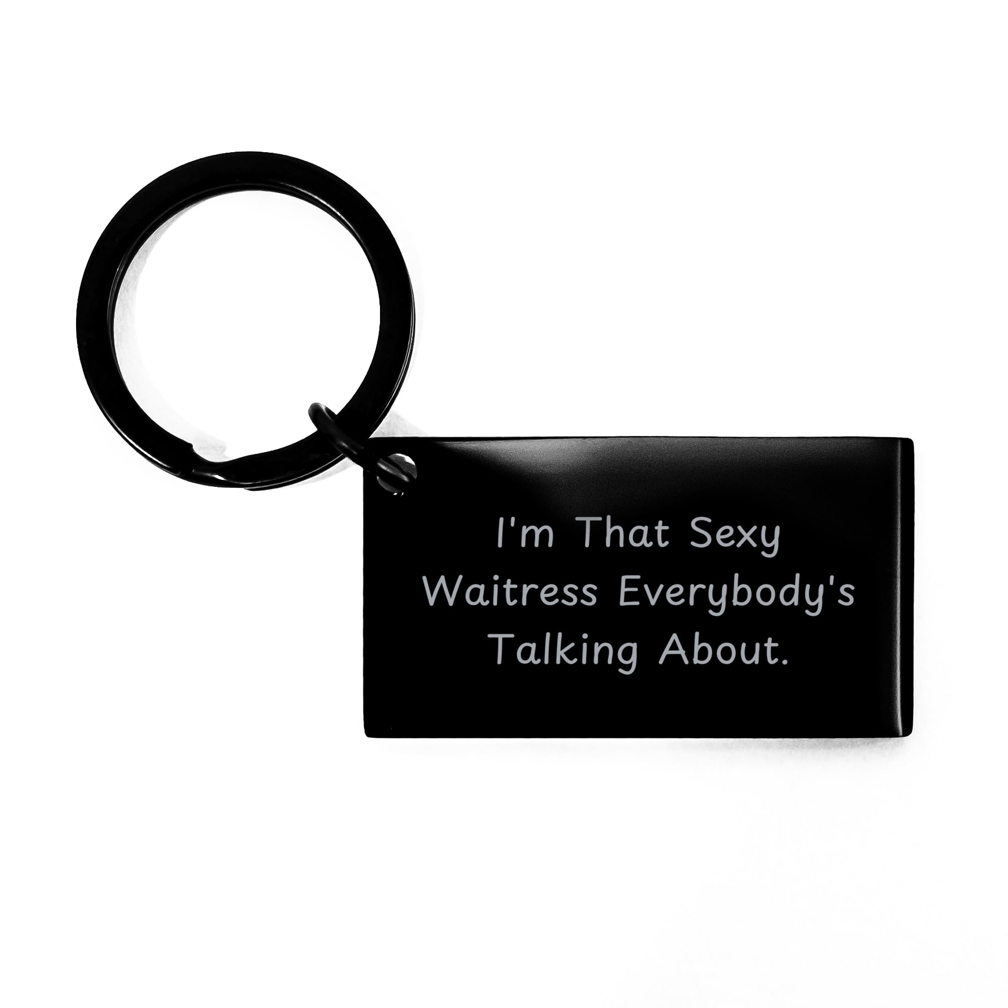 Sexy Waitress Everybody's Talking About, Black Keychain Gift for Waitress, Christmas Unique Gift Ideas for Friends, Family, or Coworkers