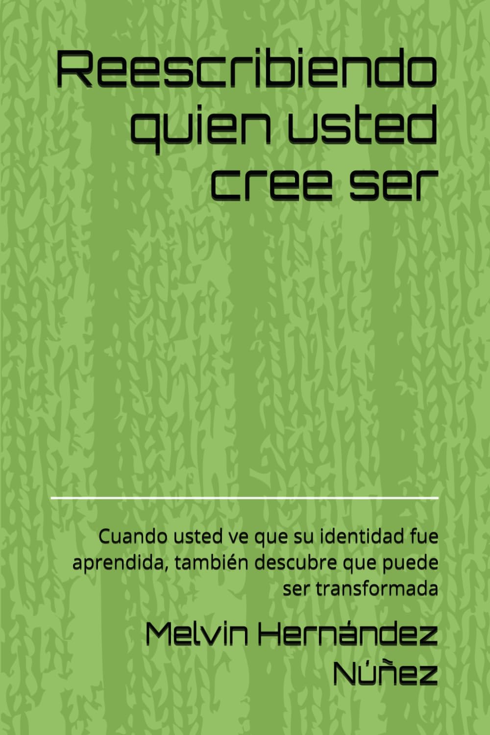 Reescribiendo quien usted cree ser: Cuando usted ve que su identidad fue aprendida, también descubre que puede ser transformada