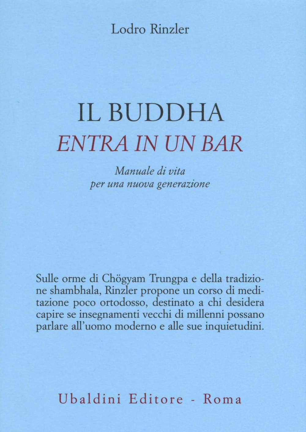 Il Buddha entra in un bar. Manuale di vita per una nuova generazione