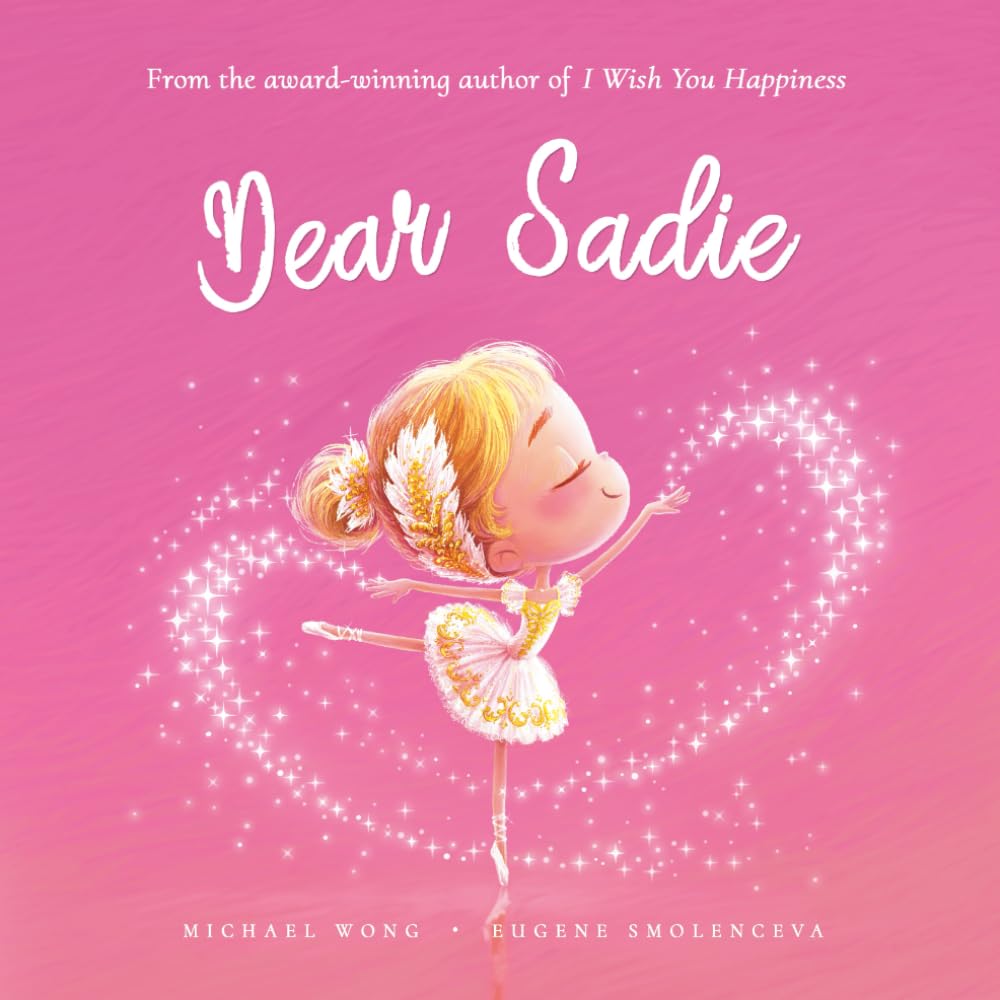 Dear Sadie: A loving letter reminding every girl that she is strong, brave, kind, and deeply loved, just as she is. (The Unconditional Love for Sadie Series)