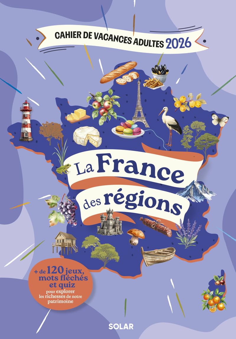 Cahier de vacances adultes 2026 - La France des régions: + de 120 jeux, mots fléchés et quiz pour explorer les richesses de notre patrimoine