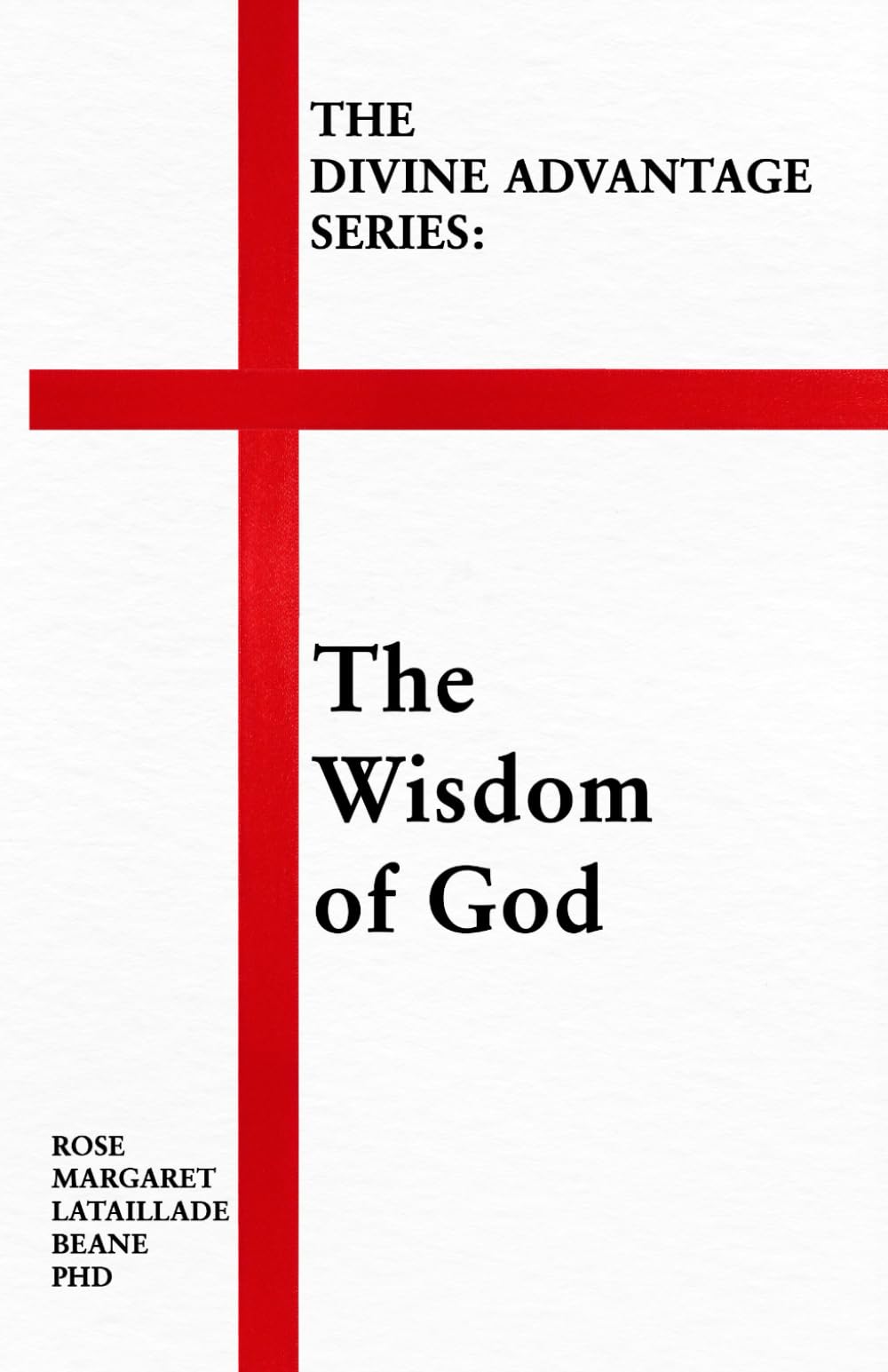 The Divine Advantage Series:: The Wisdom of God