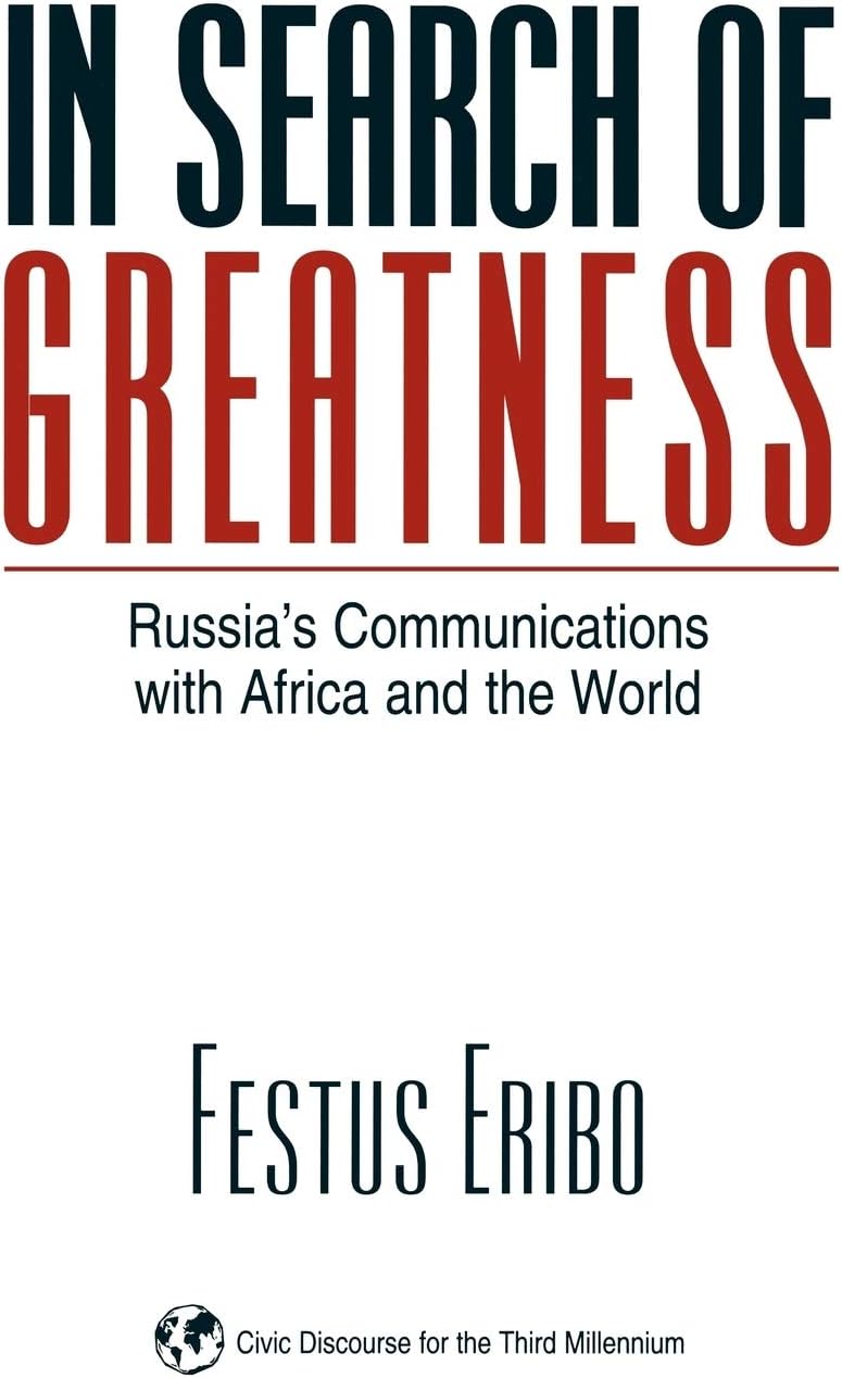 In Search of Greatness: Russia's Communications with Africa and the World (Civic Discourse for the Third Millennium)