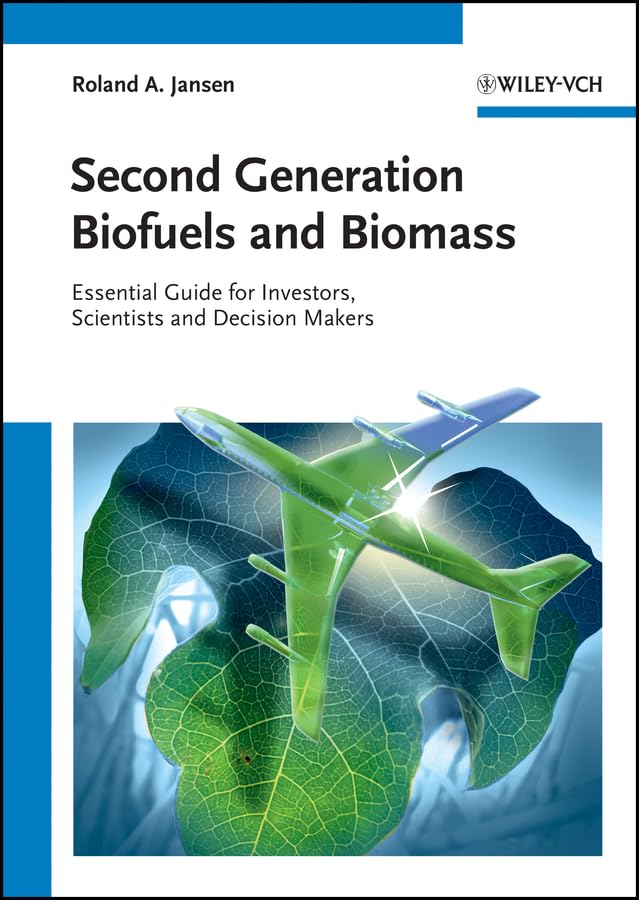 Second Generation Biofuels and Biomass: Essential Guide for Investors, Scientists and Decision Makers