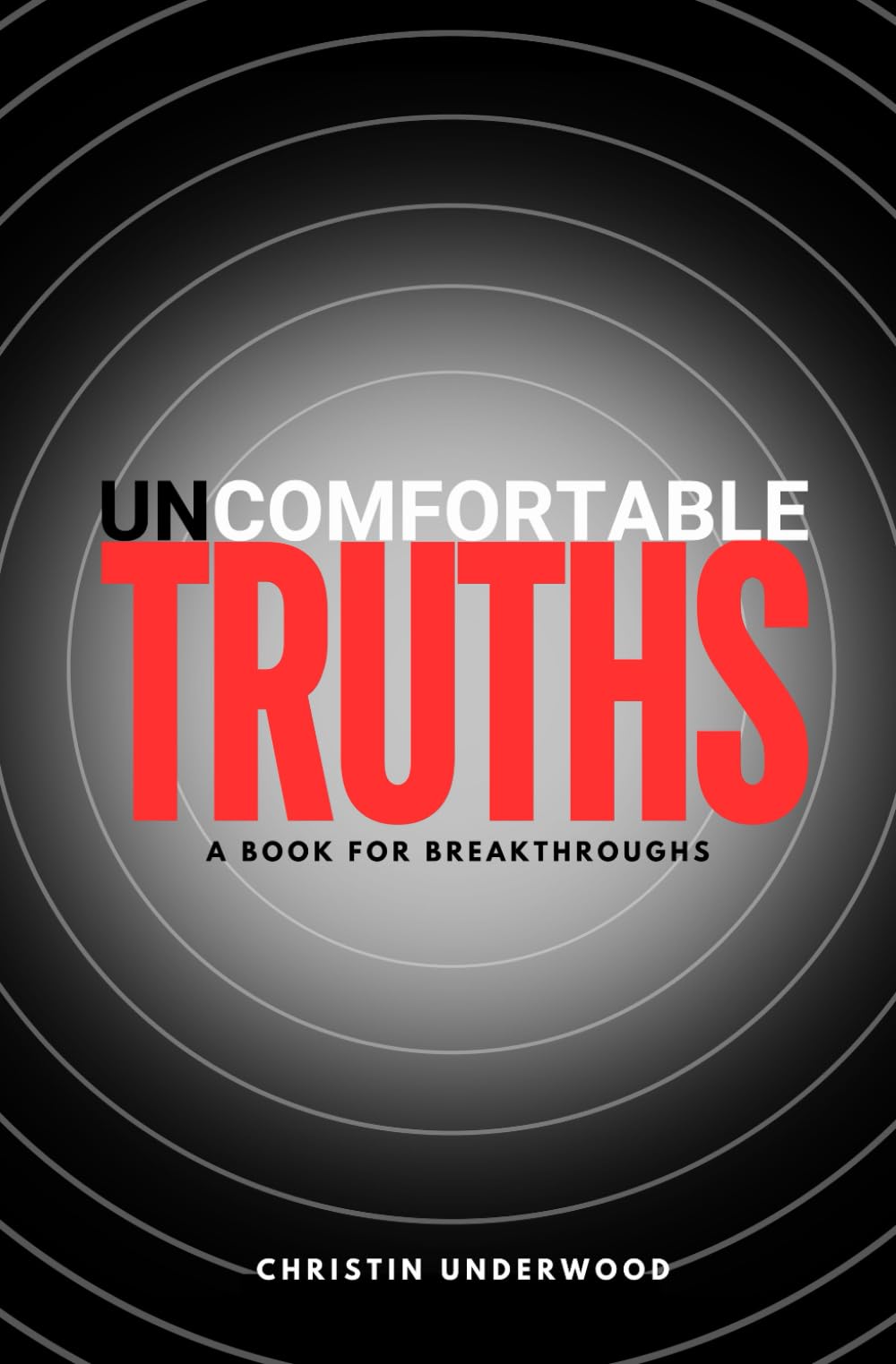 Uncomfortable Truths: A Book for Breakthroughs