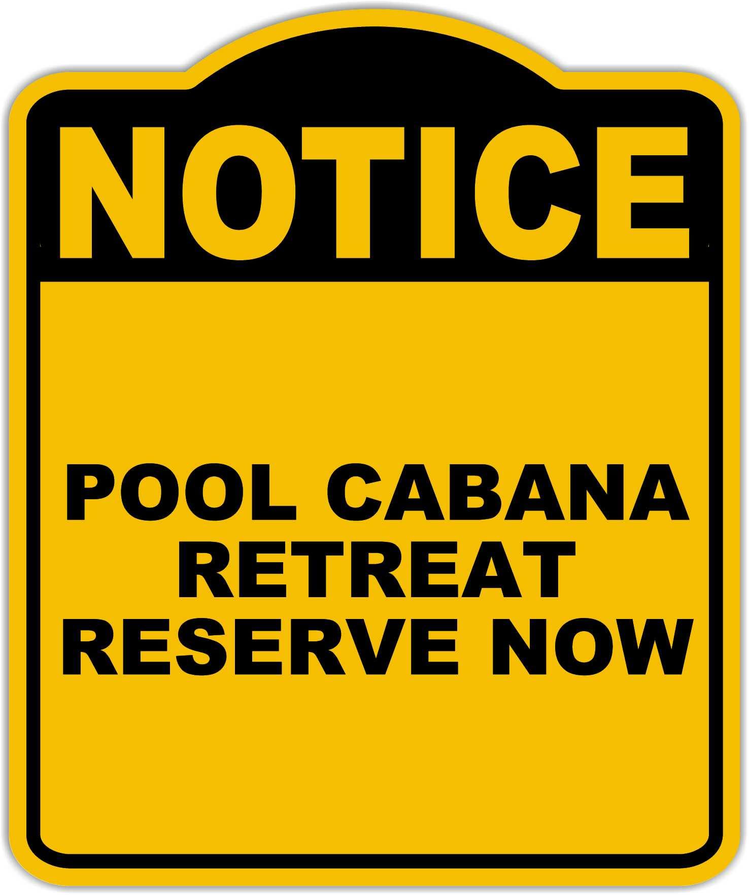 POOL CABANA RETREAT RESERVE NOW Notice Yellow Black Aluminum Composite Sign 15 x 18 inches