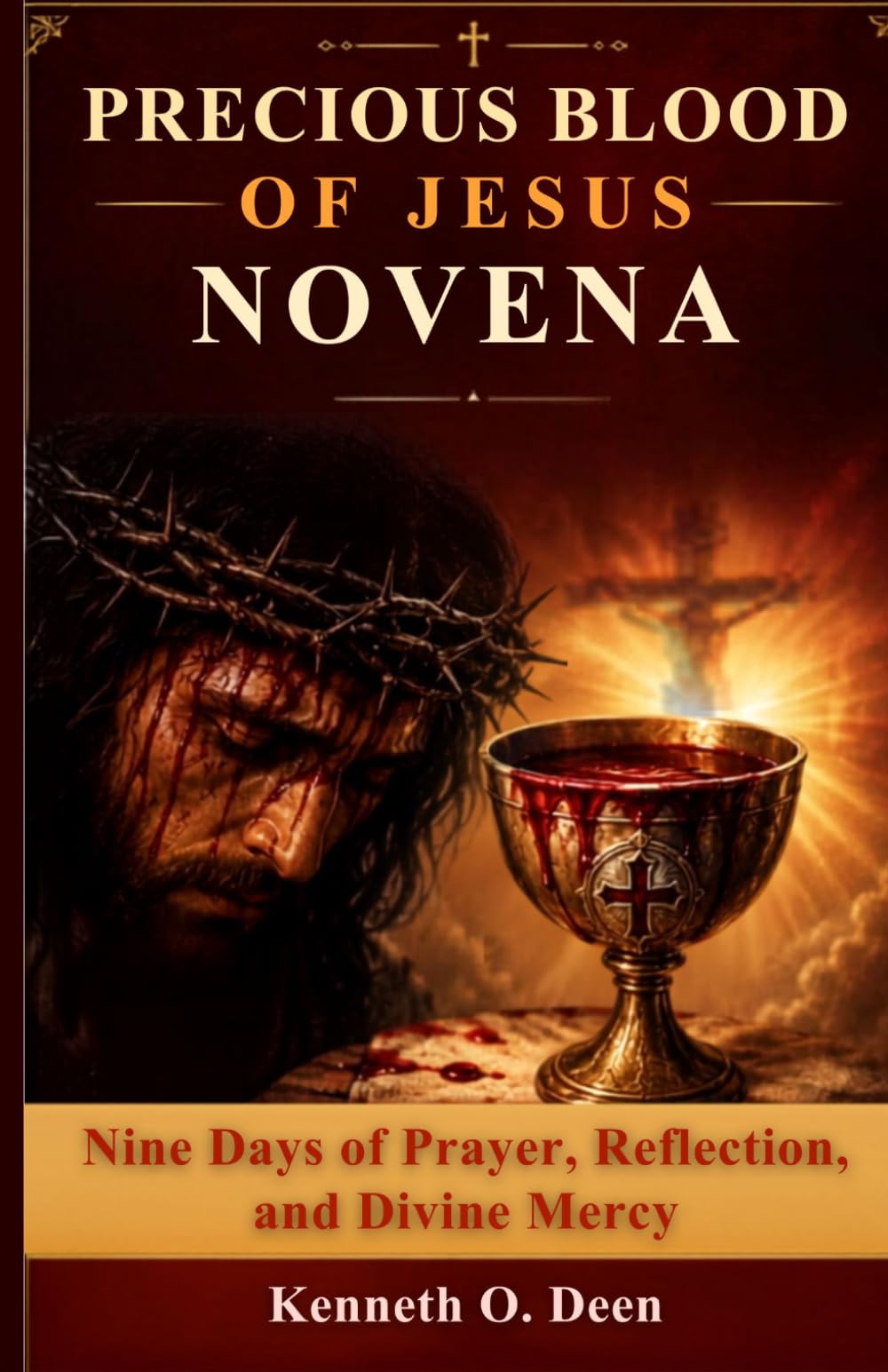 PRECIOUS BLOOD OF JESUS NOVENA: Nine Days of Prayer, Reflection, and Divine Mercy
