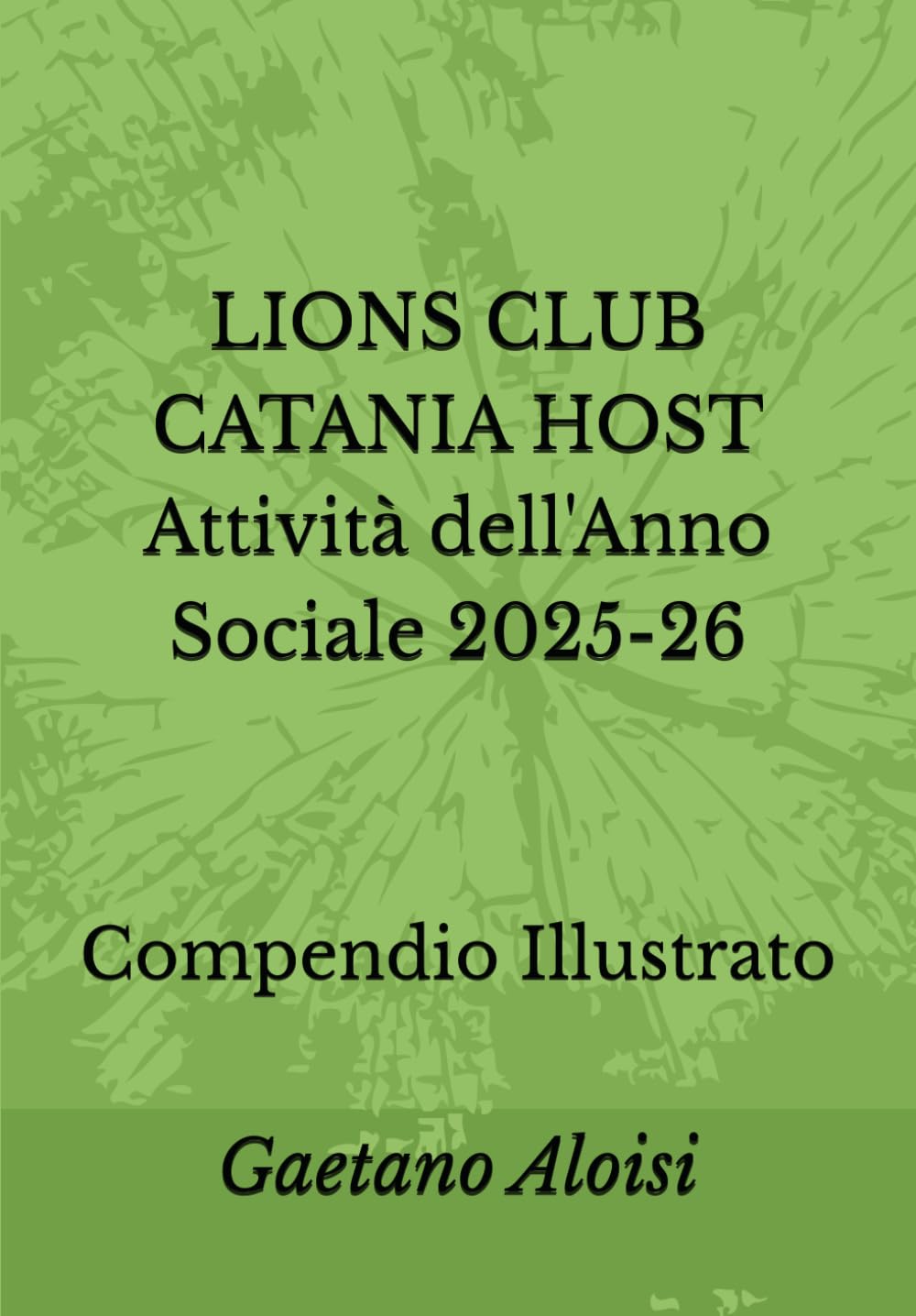 LIONS CLUB CATANIA HOST - Attività dell'Anno Sociale 2025-26: Compendio Illustrato