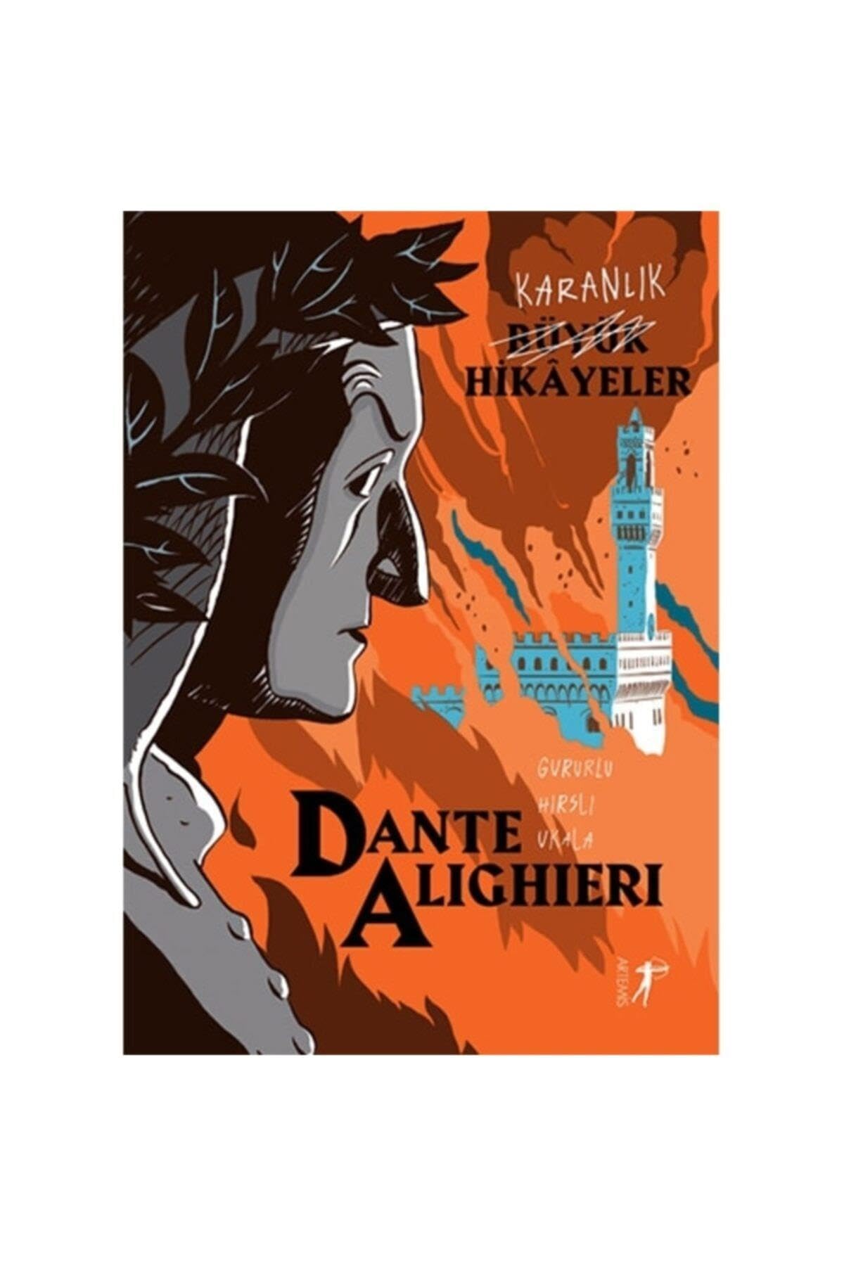 Karanlık Büyük Hikayeler - Dante Alighieri: Gururlu, Hırslı, Ukala