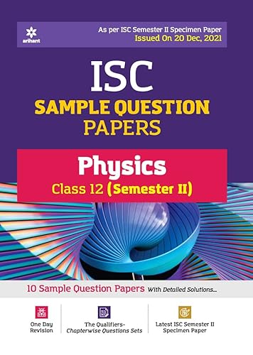 Arihant ISC Semester 2 Physics Class 12 Sample Question Papers (As Per ISC Semester 2 Specimen Paper Issued On 20 Dec 2021) For Rs. 19 @ 85 %