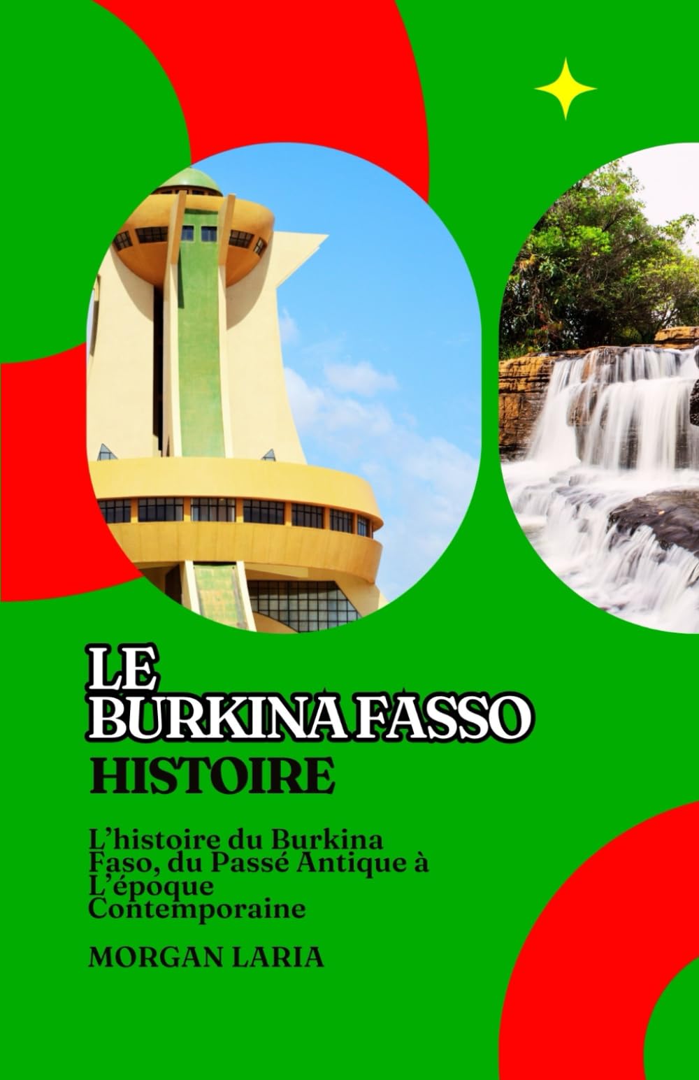 LE BURKINA FASO HISTOIRE: L’histoire du Burkina Faso, du Passé Antique à L’époque Contemporaine