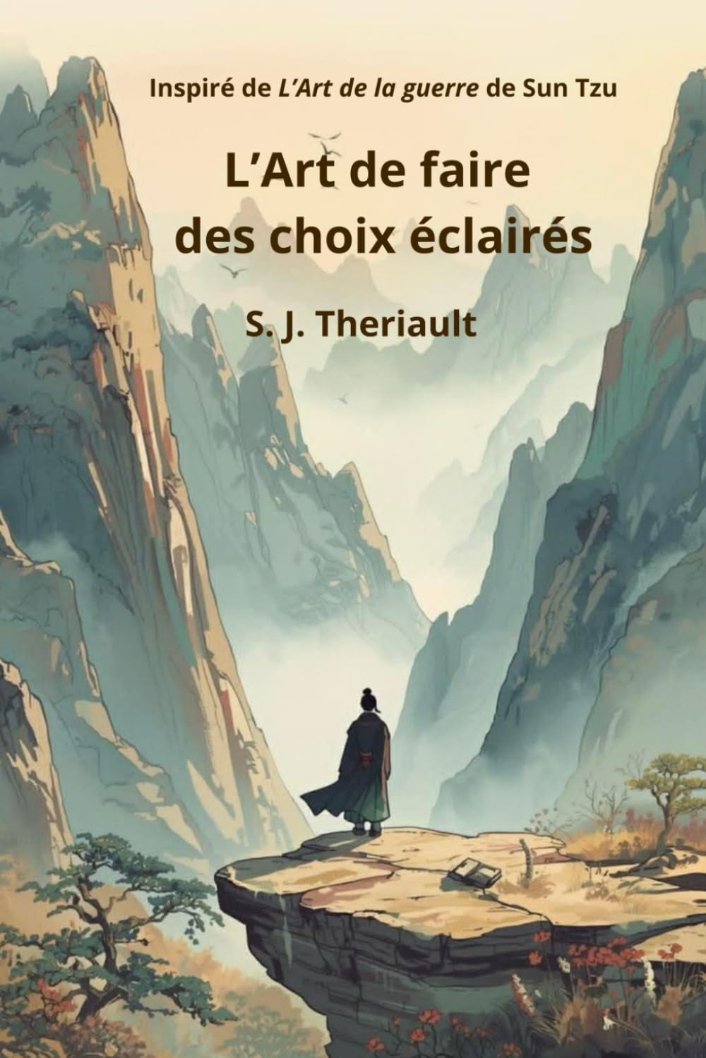 L’Art de faire des choix éclairés: Inspiré de L’art de la guerre de Sun Tzu