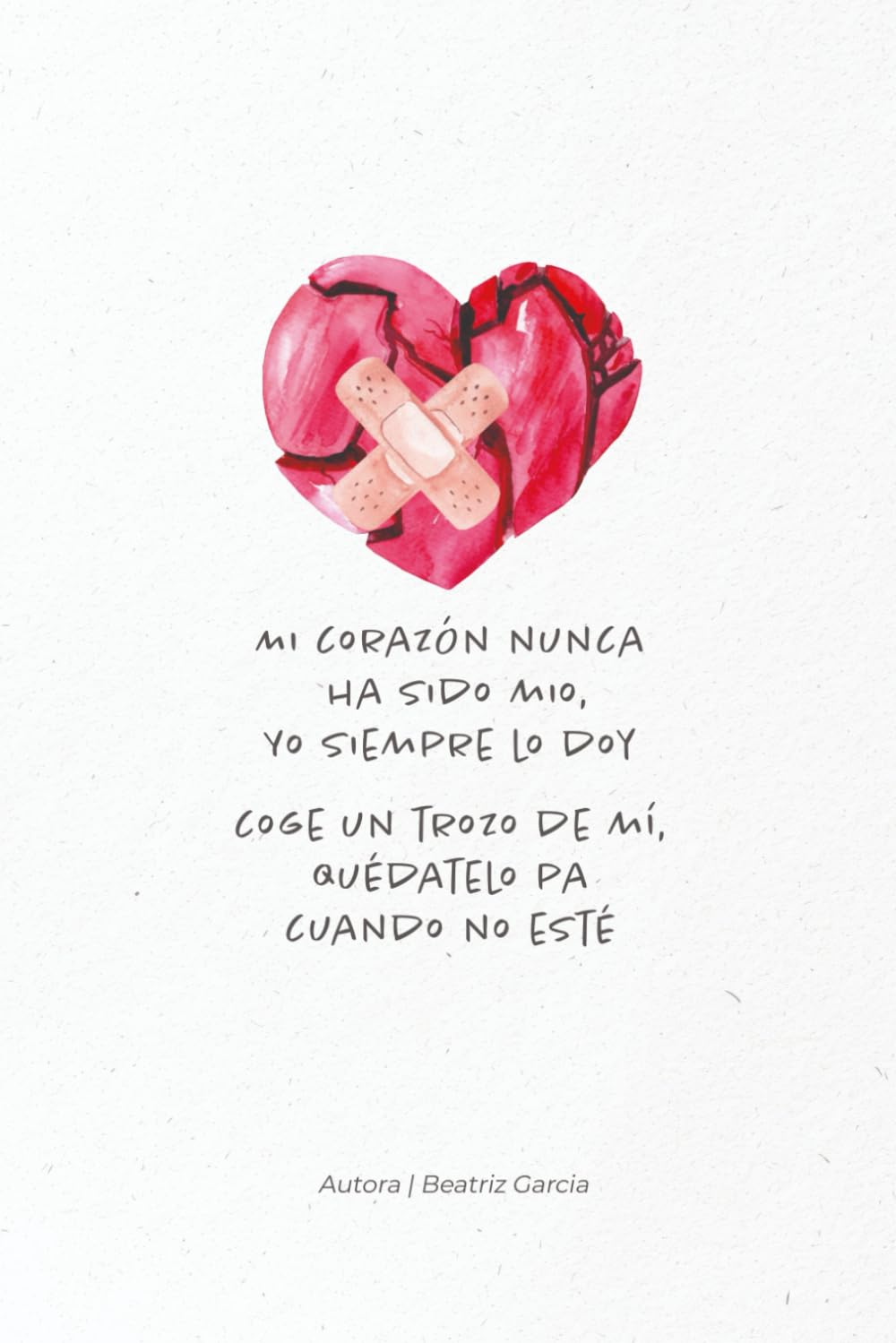 Mi corazón nunca ha sido mio yo siempre lo doy: Coge un trozo de mi quédatelo pa cuando no esté