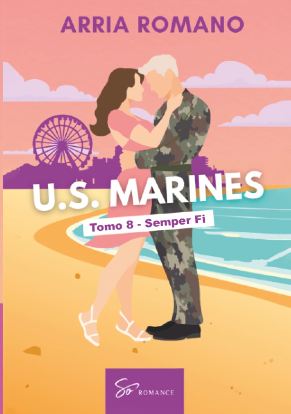 U.S. Marines - Tomo 8 - Semper Fi: Romance Saga Militar entre tradición y pasión en los Marines
