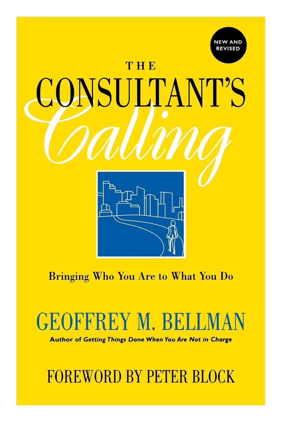 The Consultant's Calling: Bringing Who You Are to What You Do (Jossey-Bass Business & Management)