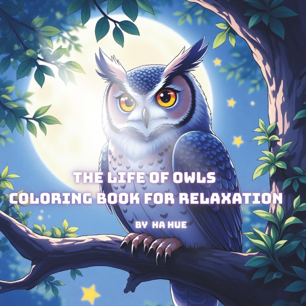 The Life of Owls Coloring Book for Relaxation: “A Calming Journey Through the Night World of Owls.