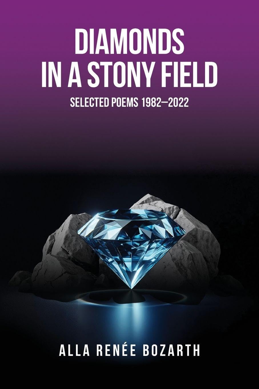Diamonds in a Stony Field: Selected Poems 1982-2022