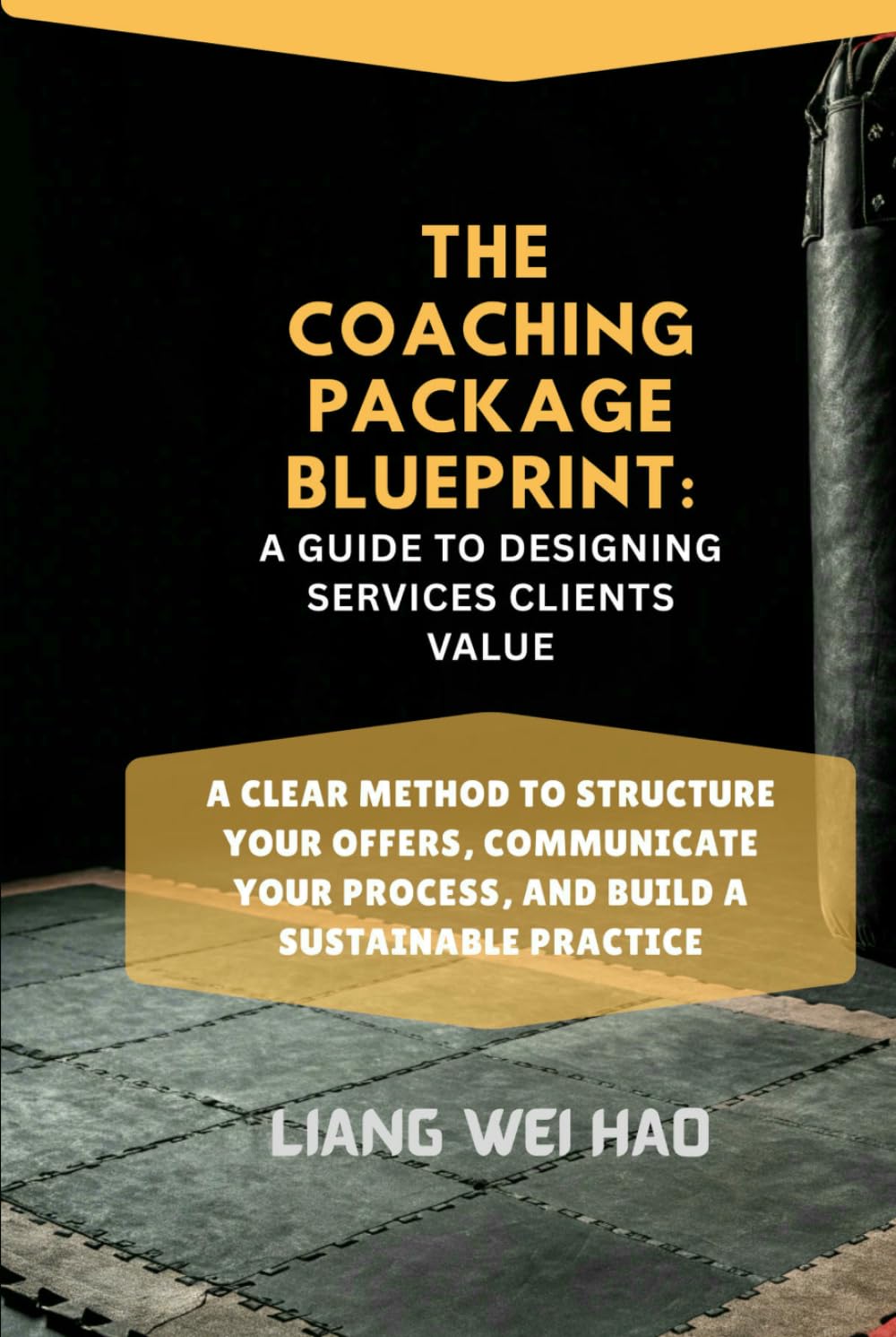 The Coaching Package Blueprint: A Guide to Designing Services Clients Value: A Clear Method to Structure Your Offers, Communicate Your Process, and Build a Sustainable Practice