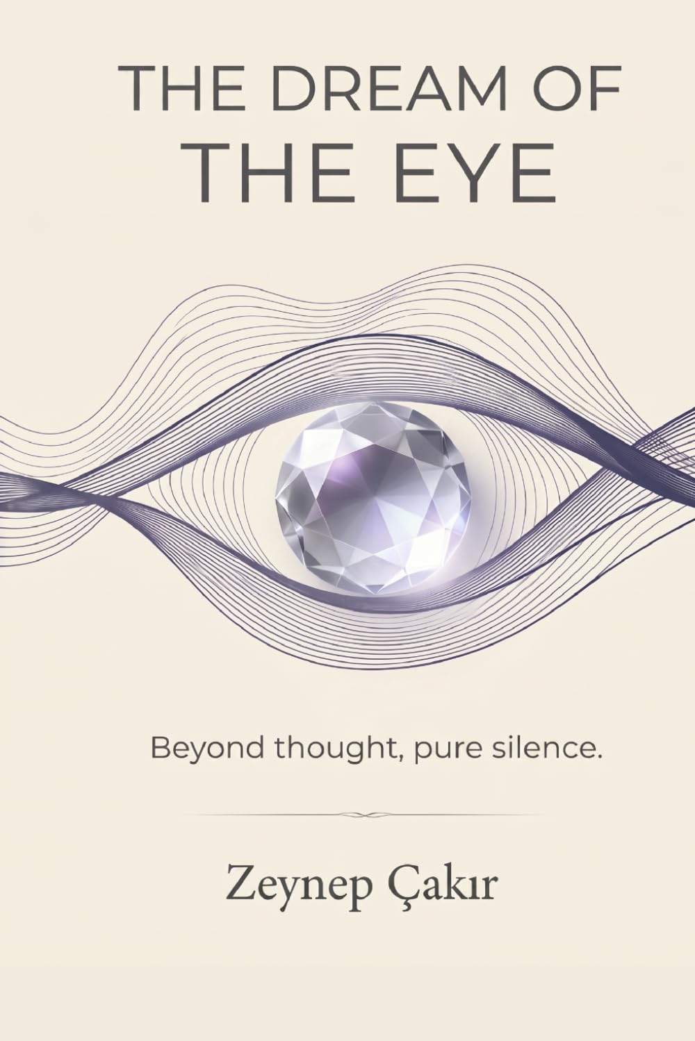THE DREAM OF THE EYE: Beyond thought, pure silence.