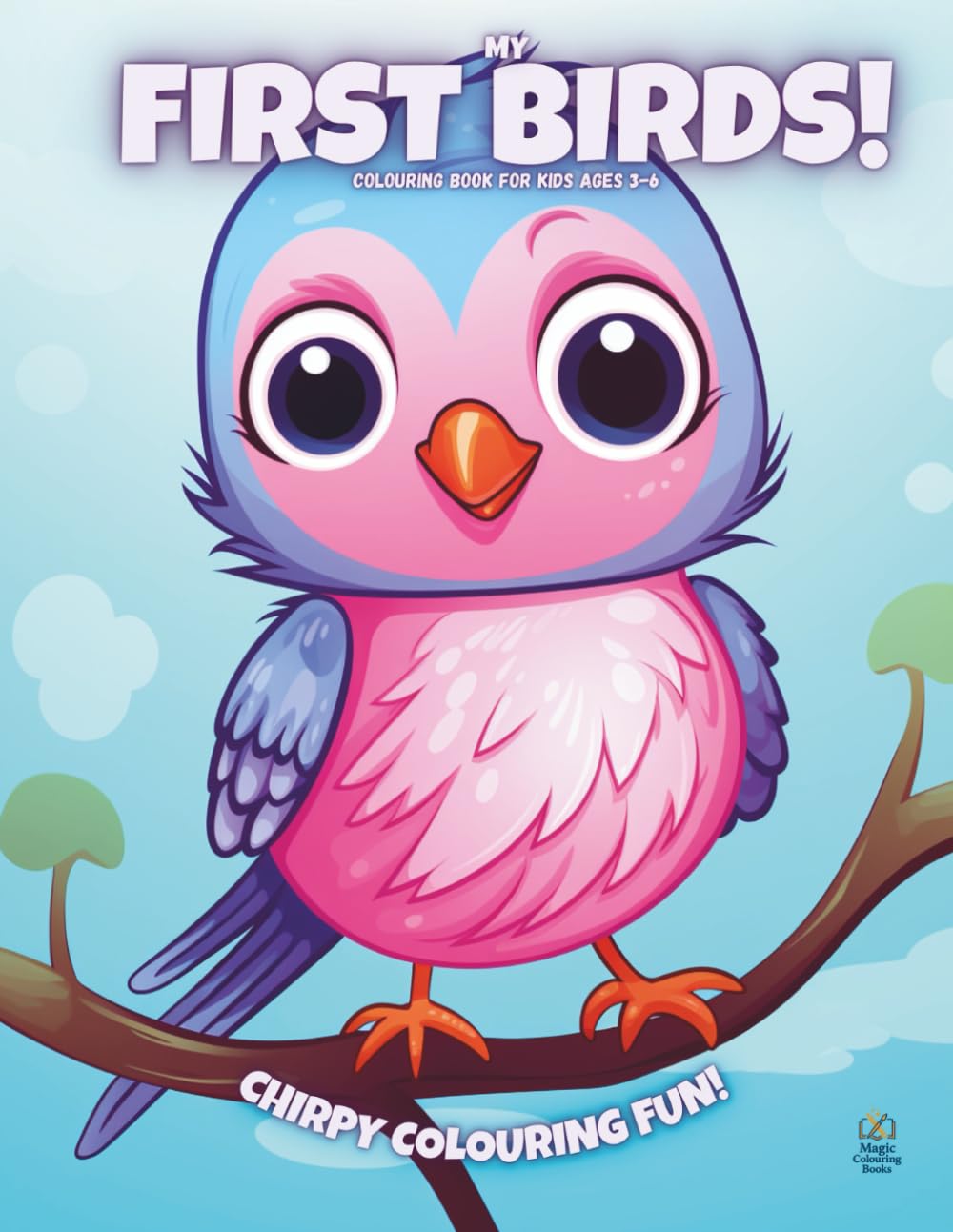 My First Birds!: Colouring Book For Kids Ages 3-6 (Magic Colouring Books Collection)
