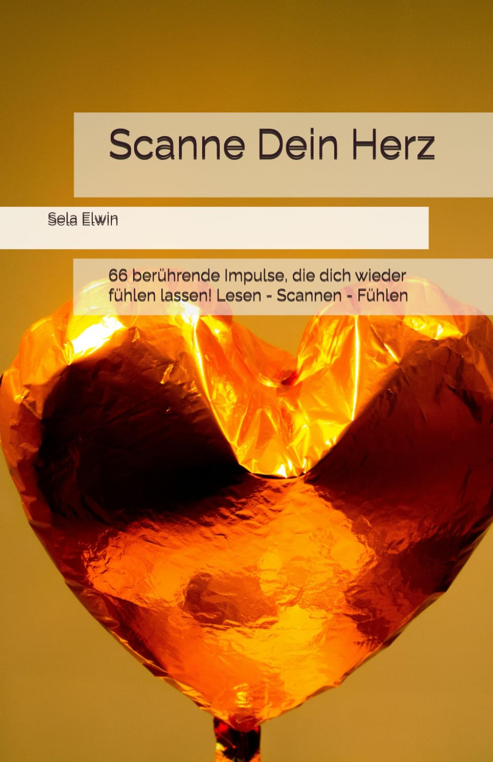 Scanne Dein Herz: 66 berührende Impulse, die dich wieder fühlen lassen! Lesen - Scannen - Fühlen
