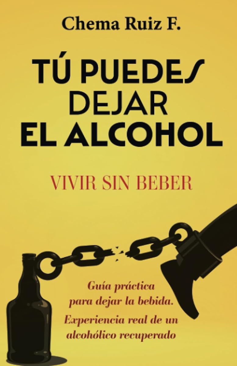 Tú puedes dejar el alcohol: Vivir sin beber (Spanish Edition)