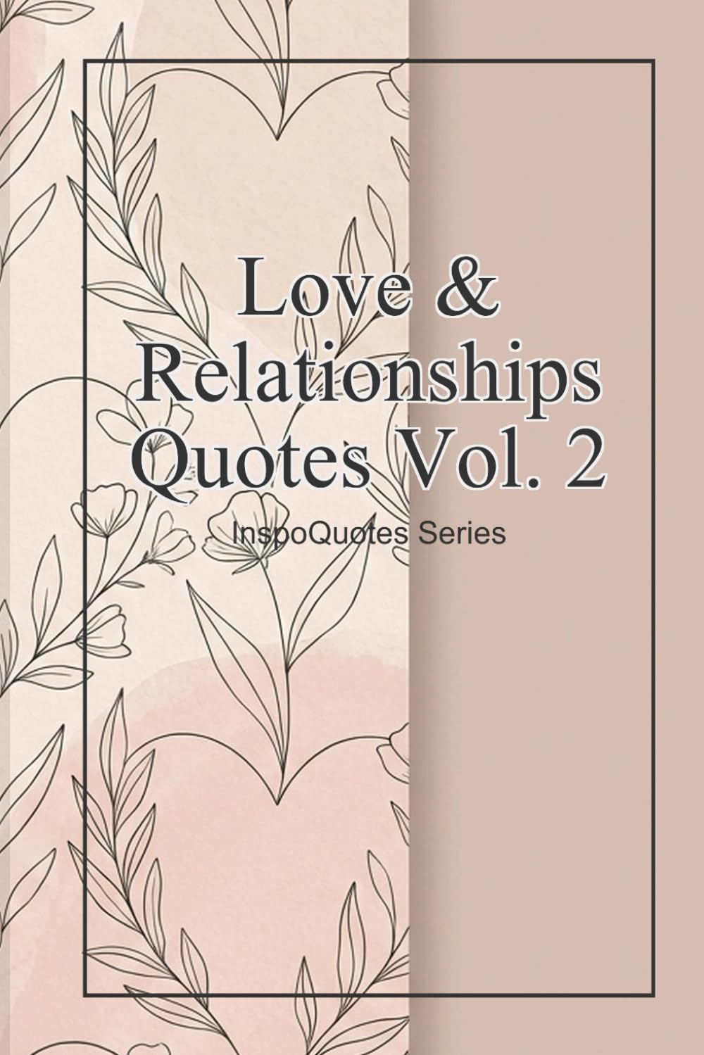 Love & Relationships Quotes Vol. 2: InspoQuotes Series