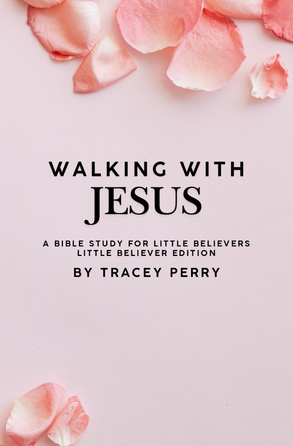 Walking with Jesus: Little Believers Edition