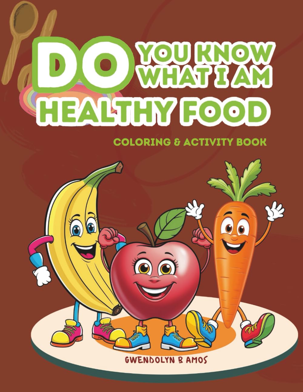 Do You Know Who I am: Healthy Food (Little Food Explorers Series)
